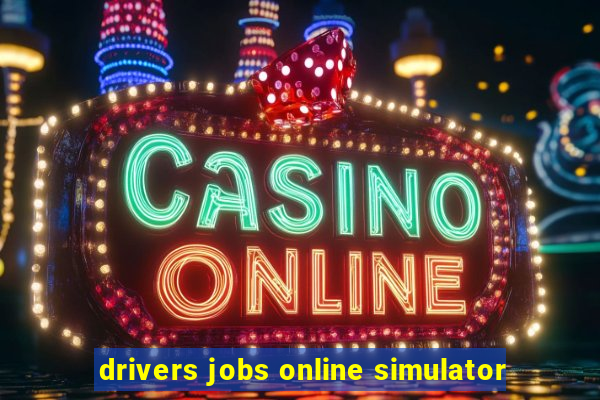 drivers jobs online simulator